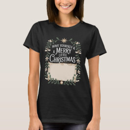 Festive Have Yourself A Merry Little Christmas T Shirt