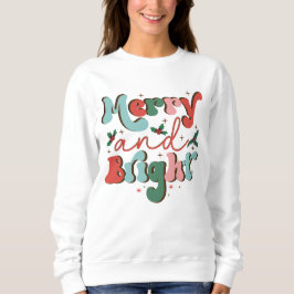 Festive Merry and Bright White Sweatshirt T Shirt
