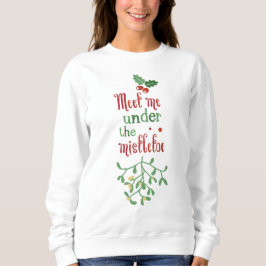 Festive Möt mig under Mistletoe Sweatshirt T Shirt