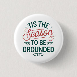 Festive "Tis the Season to be ground" Anpassningsb Knapp