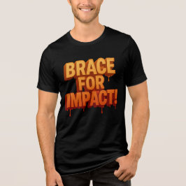 Fet "Brace for Impact"! Textinmatning T Shirt