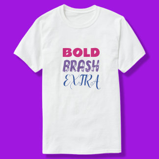 Fet Brash Extra T Shirt