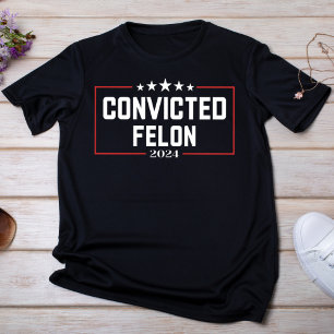 Fet dömd Felon 2024 T Shirt