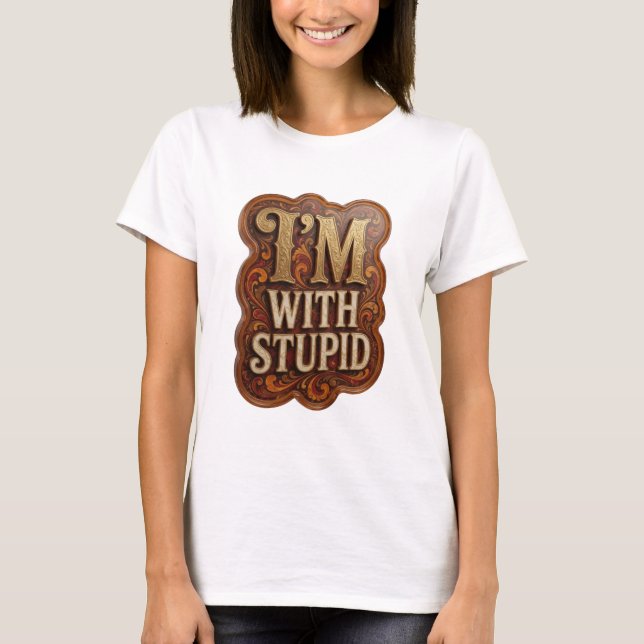 Fet guldbaserad I'M WITH STUPID Grafisk T-shirt (Framsida)