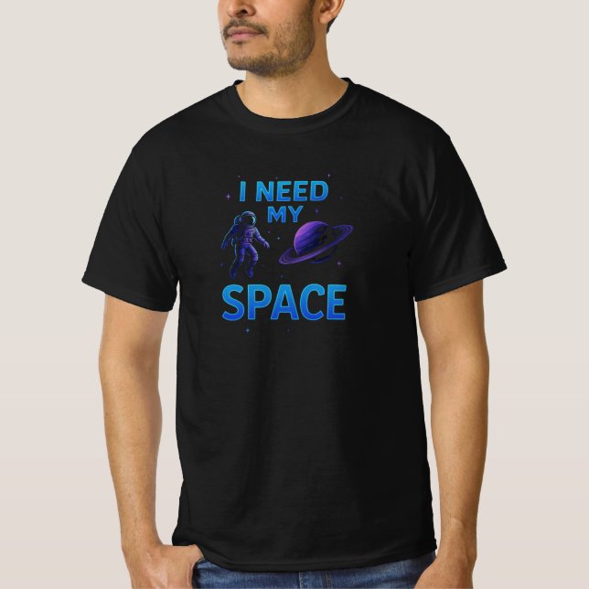 Fet Jag behöver min rymdgrafik T-Shirt (Framsida)