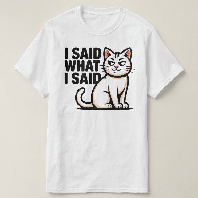 Fet kattillustration med texten Jag sa vad jag sa T Shirt (Design framsida)