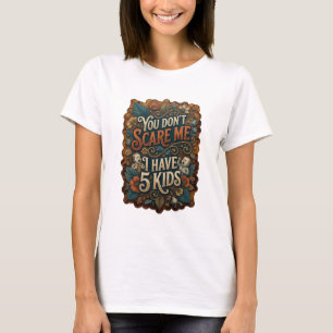 Fet Orange DU SKRÄMMER INTE MIG JAG HAR 5 BARN T Shirt