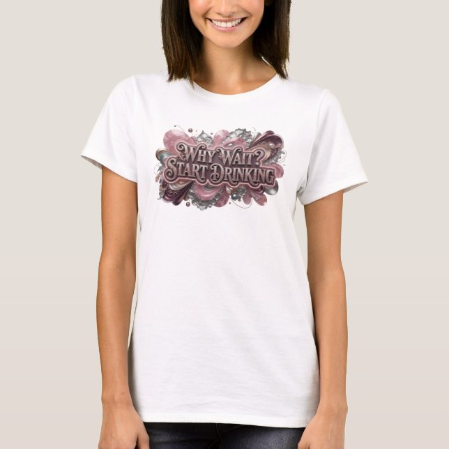 Fet röd VARFÖR VÄNTA BÖRJA DRIKA Statement T-shirt (Framsida)