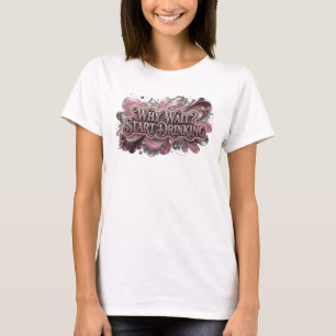 Fet röd VARFÖR VÄNTA BÖRJA DRIKA Statement T-shirt
