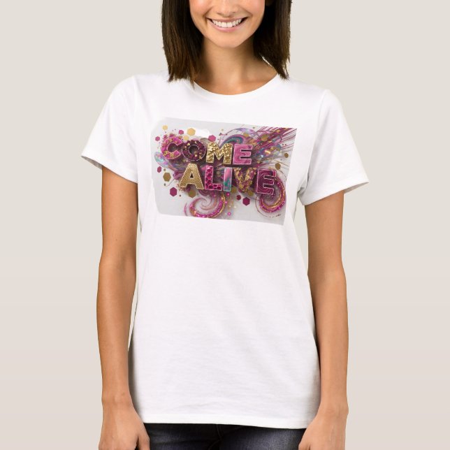 Fet Rosa COME ALIVE Tryck T Shirt (Framsida)