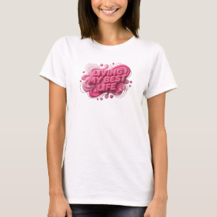 Fet Rosa LEVAR MITT BÄSTA LIV Tryck T Shirt