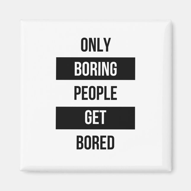 Fet Sarkastiskt citat - ENDAST tråkiga människor b Magnet (Framsidan)