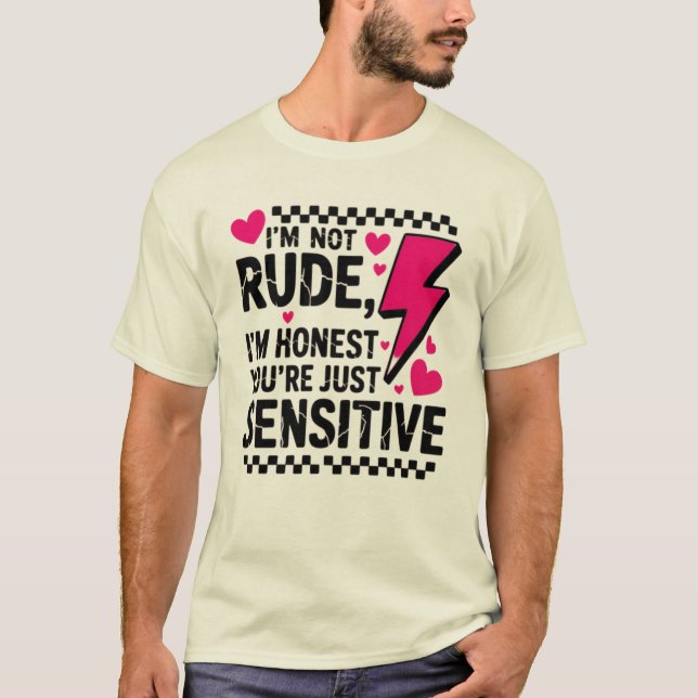 Fet Sass-grafik - "Jag är inte rude" Påstående T Shirt (Framsida)