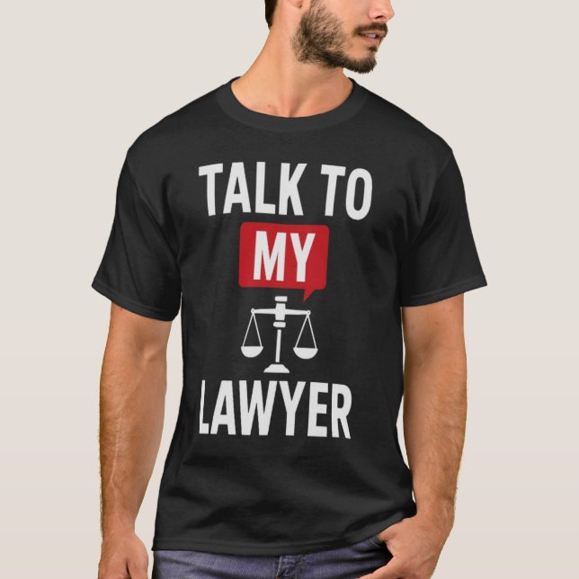 Fet "Talk to My Lawyer" design - Legal & Statemen T Shirt (Framsida)