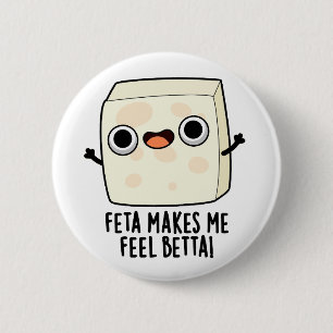 Feta får mig att må bättre Rolig ost Pun Knapp