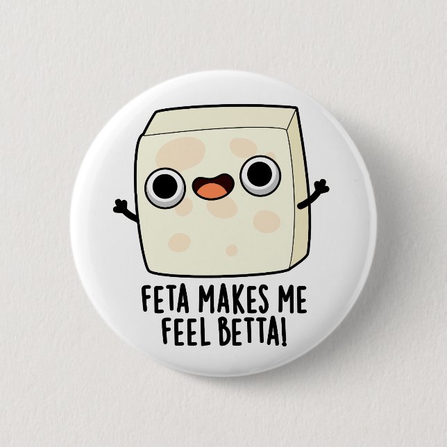 Feta Makes Me Fell Betta Funny Cheese Pun  Knapp (Framsida)
