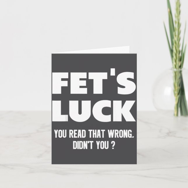 Fet's Luck You Read That Wrong Didn’t You Funny Ad Kort (Framsida)