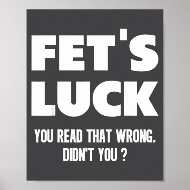 Fet's Luck You Read That Wrong Didn’t You Funny Ad Poster (Framsidan)