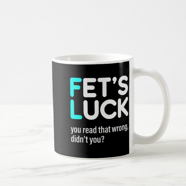 Fet's Luck You Read That Wrong Didn't You  Kaffemugg (Höger)