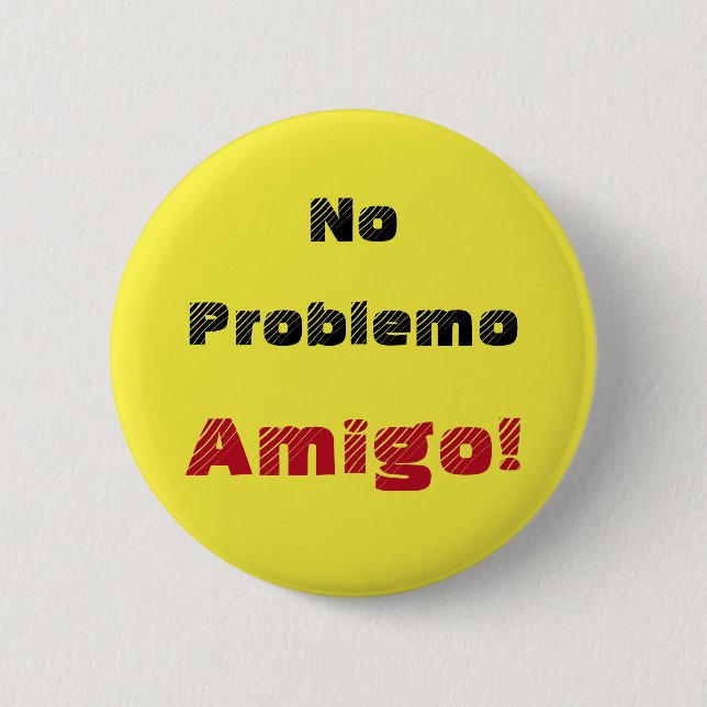 Fetstil Inget Problemo Amigo Spansk Citat Knapp (Framsida)