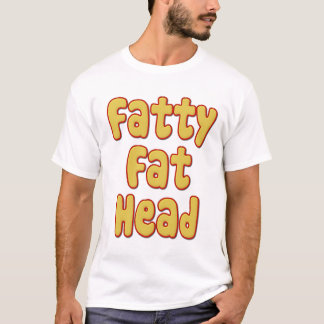 Fettigt fett huvud tee shirt