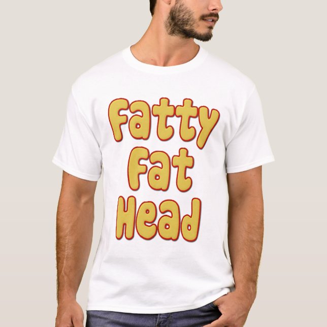 Fettigt fett huvud tee shirt (Framsida)