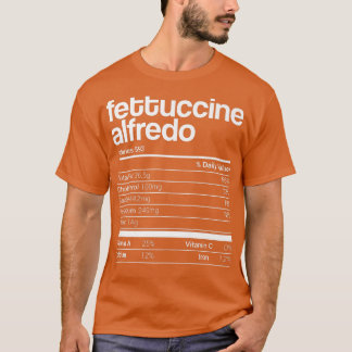 Fettuccine Alfredo Nutrition Facts Family Matching T Shirt