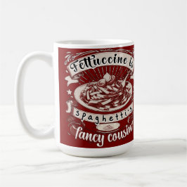 Fettucin är Spaghettis Finare Cousin Kaffemugg