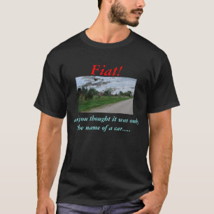 Fiat! och dig tanke t shirt