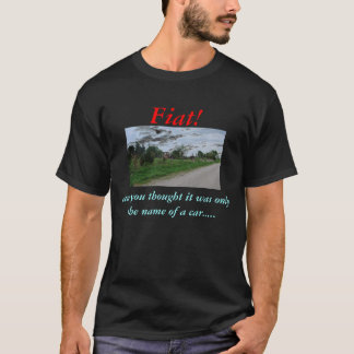Fiat! och dig tanke t shirt