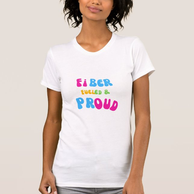 Fiber Fueled and Proud T-Shirt  (Framsida)