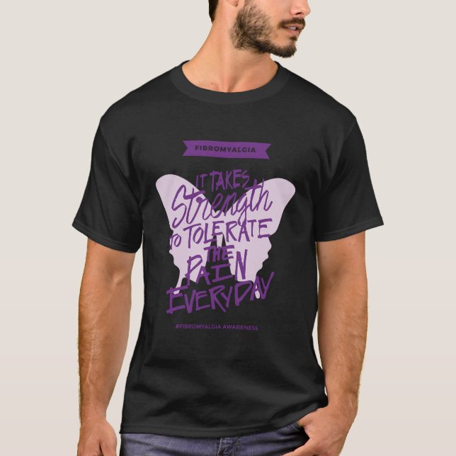 Fibromyalgi Det tar styrka varje dag - Fibro Aw T Shirt (Framsida)
