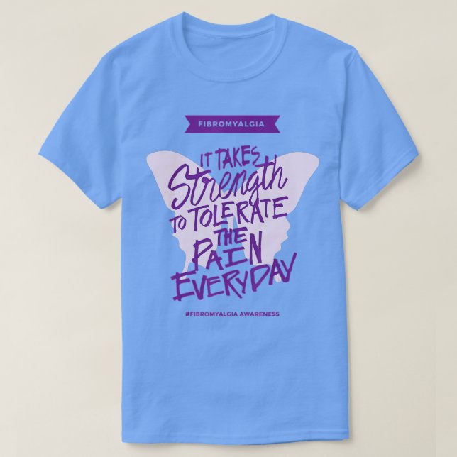 Fibromyalgia Det tar styrka varje dag - Fibro Aw T Shirt (Design framsida)