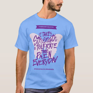 Fibromyalgia Det tar styrka varje dag - Fibro Aw T Shirt