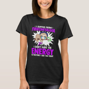 Fibromyalgia Lazy Sloth Fibromyalgia W T Shirt