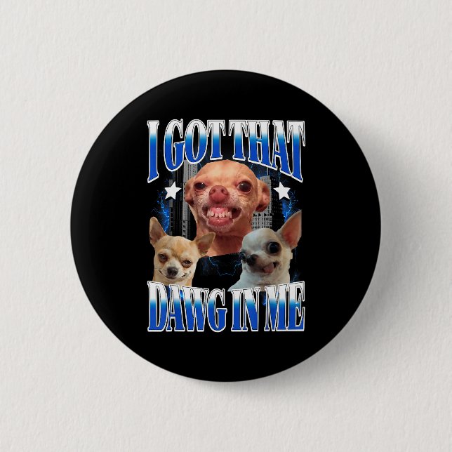 Fick den där hunden i mig rolig hund chihuahua äls knapp (Framsida)