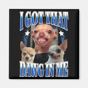 Fick Den där Hunden i Rolig Hund Chihuahua Älskare Magnet