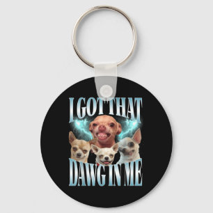 Fick Den där Hunden i Rolig Hund Chihuahua Älskare Nyckelring