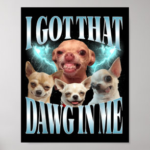 Fick Den där Hunden i Rolig Hund Chihuahua Älskare Poster