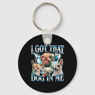 Fick Den där Hunden Rolig Hund Chihuahua Älskare R Nyckelring