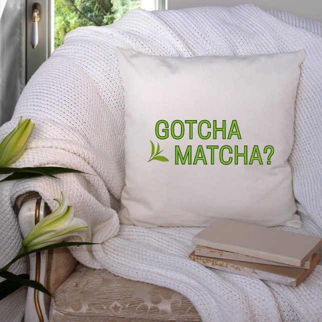 Fick du Matcha?  Kudde (Skapare uppladdad)