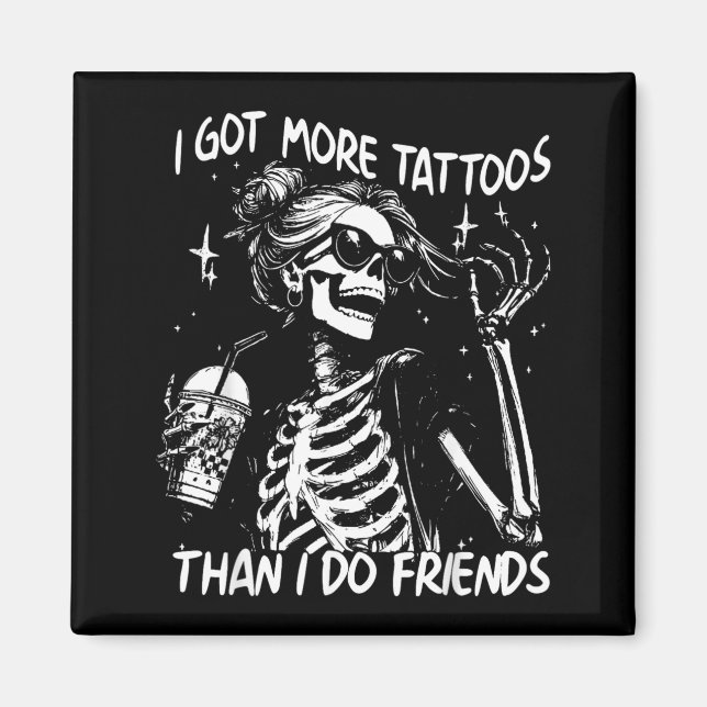 Fick Fler Tatueringar Än Gör Vänner Skelett Tatuer Magnet (Framsidan)