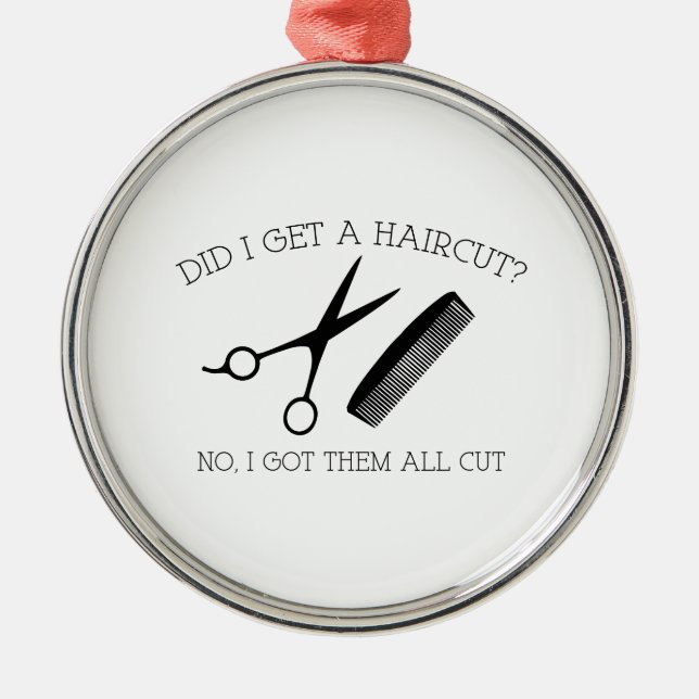 Fick jag en hårklippning? Nej, jag Har dem alla. Julgransprydnad Metall (Framsidan)
