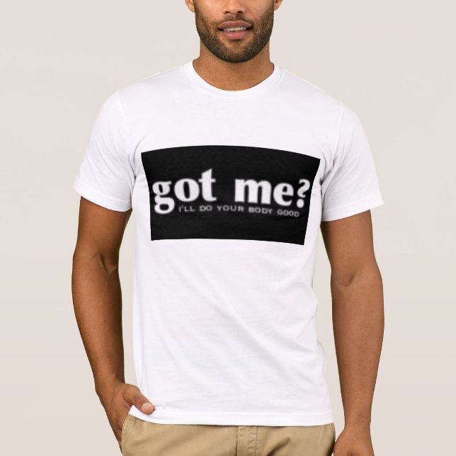 Fick mig? Gör dåligt ditt förkroppsligar bra Tee Shirt (Framsida)