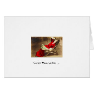 Fick min Mojo workin. Hälsningskort