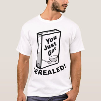 Fick precis Cerealed! T-shirt