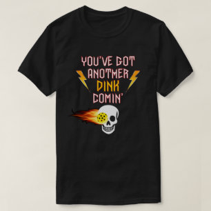 "Fick You've en annan Dink Comin" Pickleball Tee