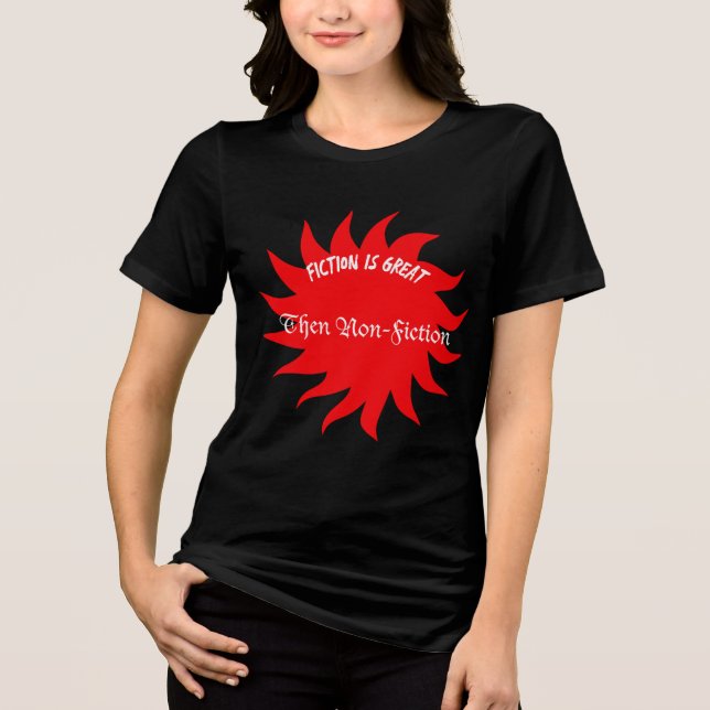Fiction Is Great Then Non-Fiction T Shirt (Framsida)
