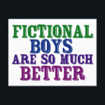 Fictional Boys från bokmask är så mycket bättre Vykort<br><div class="desc">Killar i bokar är så mycket bättre än riktiga livpojkar. Om de bara hade verkligen. Ett lustigt vykort från bok älskare för en tjej som kärlek ska läsa. Dating IRL är aldrig som bra.</div>