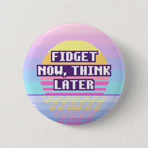 Fidgeta Nu, Tänk Sen Neurodivergent Knapp